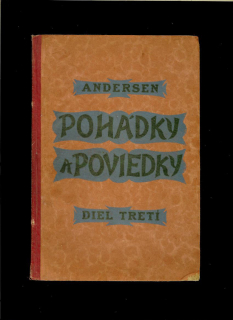 Hans Christian Andersen: Pohádky a poviedky - diel 3. /1930/