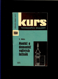 Václav Šoula: Montáž a demontáž valivých ložisek /1968/