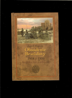 Jozef Hanák: Obsadenie Bratislavy 1918-1920. Kronika dní a udalostí