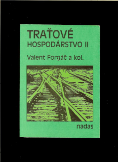 Valent Forgáč a kol.: Traťové hospodárstvo II. /slovensky/