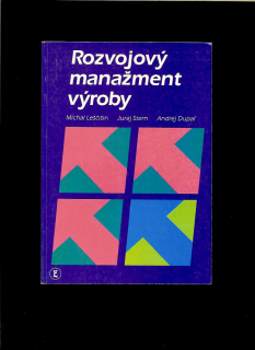 M. Leščišin, J. Stern, A. Dupaľ: Rozvojový manažment výroby