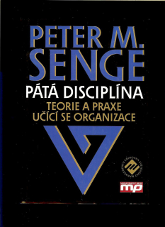 Peter M. Senge: Pátá disciplína. Teorie a praxe učící se organizace