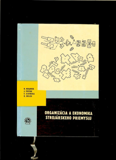 Bedřich Kramer a kol.: Organizácia a ekonomika strojárskeho priemyslu /1965/