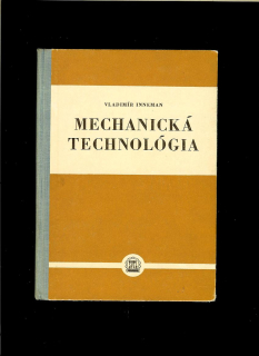 Vladimír Inneman: Mechanická technológia /1957/