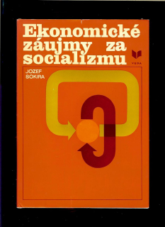 Jozef Sokira: Ekonomické záujmy za socializmu