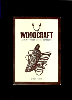 Libor Pecha: Woodcraft - lesní moudrost a lesní bratrstvo