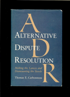 Thomas E. Carbonneau: Alternative Dispute Resolution