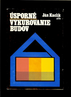 Ján Kaclík: Úsporné vykurovanie budov