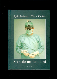 Lýdia Mrázová, Viliam Fischer: So srdcom na dlani