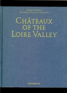 Jean-Marie Pérouse de Montclos: Chateaux of the Loire Valley