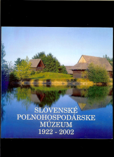 Jozef Vontorčík a kol.: Slovenské poľnohospodárske múzeum 1922 - 2002