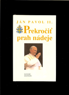Ján Pavol II.: Prekročiť prah nádeje
