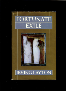 Irving Layton: Fortunate Exile