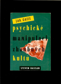 Steven Hassan: Jak čelit psychické manipulaci zhoubných kultů