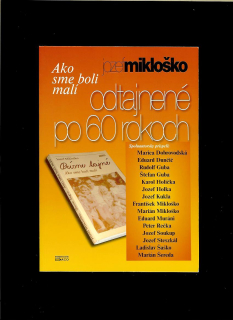 Jozef Mikloško: Ako sme boli malí. Odtajnené po 60 rokoch