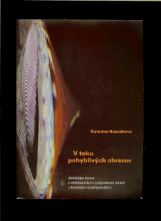 Katarína Rusnáková: V toku pohyblivých obrazov. Antológia textov o elektronickom a digitálnom umení