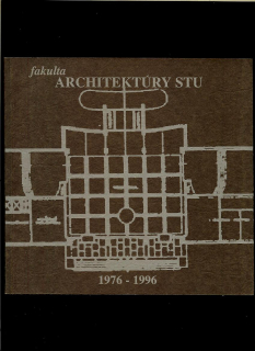 Fakulta architektúry STU 1976 – 1996