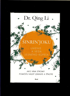 Qing Li: Šinrin'joku. Umenie a veda lesného kúpeľa