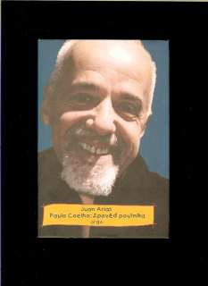 Juan Arias: Paulo Coelho. Zpověď poutníka