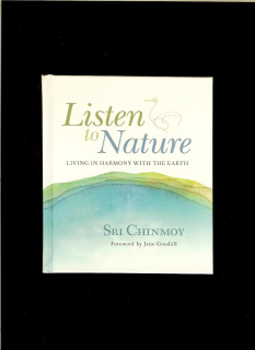 Sri Chinmoy: Listen to Nature