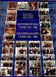 Ružica Černi a kol.: Slovenské divadlo v Iloku 1914 - 2008