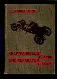 Friedrich Jung: Kraftfahrzeugtechnik und Reparaturpraxis. Band 1 /1930/