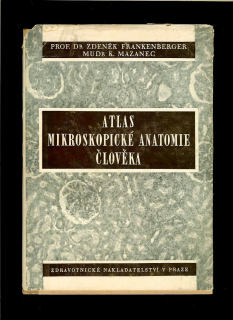 Zdeněk Frankenberger, Karel Mazanec: Atlas mikroskopické anatomie člověka /1951/