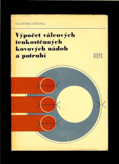 Vlastimil Křupka: Výpočet válcových tenkostěnných kovových nádob a potrubí /1967/