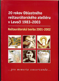 20 rokov Oblastného reštaurátorského ateliéru v Levoči 1983-2003