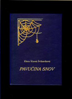 Elena Ščasná Švihoríková: Pavučina snov