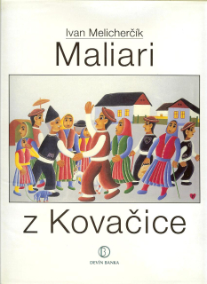 Ivan Melicherčík: Maliari z Kovačice