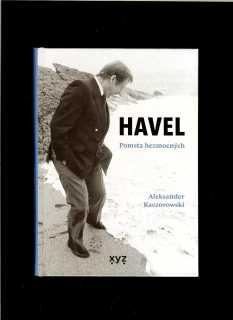 Aleksander Kaczorowski: Havel. Pomsta bezmocných