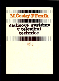 Milan Český, František Fenik: Číslicové systémy v televizní technice