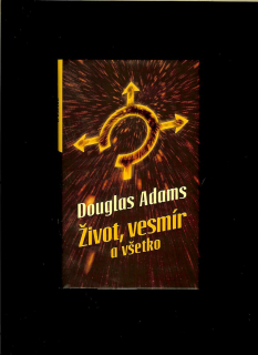 Douglas Adams: Život, vesmír a všetko