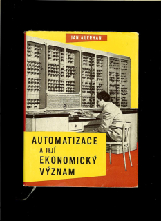 Jan Auerhan: Automatizace a její ekonomický význam /1959/