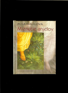 Mila Haugová: Miznutie anjelov