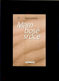 Vojtech Kondrót: Mám bosé srdce