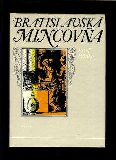 Jozef Hlinka: Bratislavská mincovňa /1430-1722/