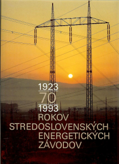 Viliam Barčík a kol.: 70 rokov Stredoslovenských energetických závodov (1923-1993)