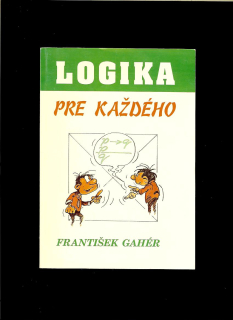 František Gahér: Logika pre každého