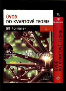 Jiří Formánek: Úvod do kvantove teorie I, II /2 zväzky/