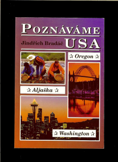 Jindřich Bradáč: Poznáváme USA. Washington, Oregon, Aljaška