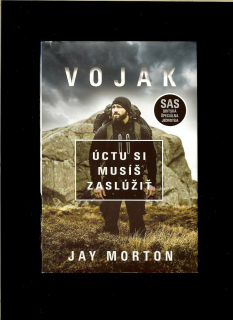 Jay Morton: Vojak. Úctu si musíš zaslúžiť