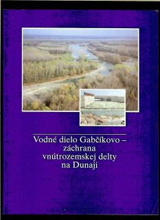 Vojtech Hraško: Vodné dielo Gabčíkovo - Záchrana vnútrozemskej delty na Dunaji