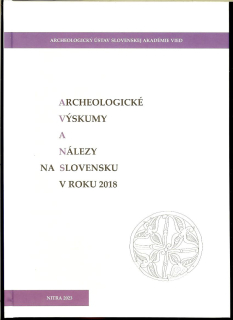 Klaudia Daňová a kol.: Archeologické výskumy a nálezy na Slovensku v roku 2018