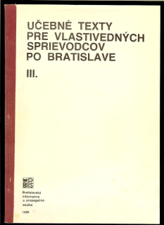 Kol.: Učebné texty pre vlastivedných sprievodcov po Bratislave III.