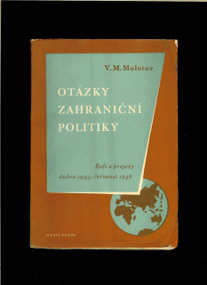 V. M. Molotov: Otázky zahraniční politiky. Řeči a projevy duben 1945 - červenec 1948