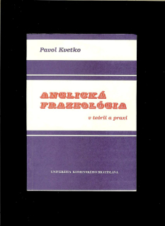 Pavol Kvetko: Anglická frazeológia v teórii a praxi