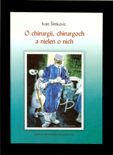 Ivan Šimkovič: O chirurgii, chirurgoch a nielen o nich