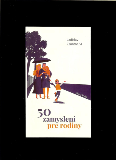 Ladislav Csontos: 50 zamyslení pre rodiny